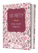 Okadka - Eat pretty. Jedz i bd pikna