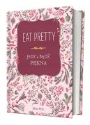 Ok�adka ksi�zki - Eat pretty. Jedz i b�d� pi�kna