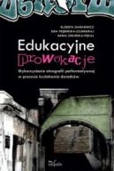 Okadka ksiki - Edukacyjne prowokacje. Wykorzystanie etnografii performatywnej w procesie ksztacenia doradcw