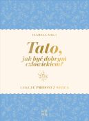 Ok�adka - Tato, jak by� dobrym cz�owiekiem?