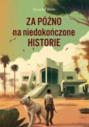 Ok�adka - Za p�no na niedoko�czone historie