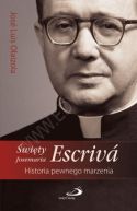 Okładka - Święty Josemaria Escrivá.  Historia pewnego marzenia