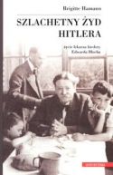 Okadka ksizki - Szlachetny yd Hitlera. ycie lekarza biedoty Edwarda Blocha