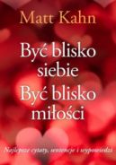 Ok�adka ksi�zki - By� blisko siebie. By� blisko mi�o�ci. Najlepsze cytaty, sentencje i wypowiedzi