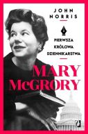 Ok�adka - Mary McGrory. Pierwsza kr�lowa dziennikarstwa