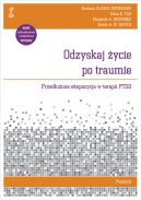 Okładka - Odzyskaj życie po traumie. Przedłużona ekspozycja w terapii PTSD. Poradnik