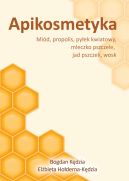 Okadka - Apikosmetyka. Mid, propolis, pyek kwiatowy, mleczko pszczele, jak pszczeli, wosk