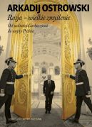 Ok�adka - Rosja  wielkie zmy�lenie. Od wolno�ci Gorbaczowa do wojny Putina