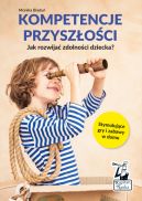 Okładka - Kompetencje przyszłości. Jak rozwijać zdolności dziecka? Kapitan Nauka