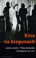 Okadka - Kino na biegunach. Filmy niemieckie i ich historie (1949-1991)