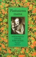 Okadka ksizki - Plastusiowa mama. Wspomnienia o Marii Kownackiej