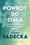 Okadka - Powrt do ciaa. Jak odzyska siebie po dowiadczeniu traumy
