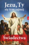 Ok�adka ksi�zki - Jezu, Ty si� tym zajmij �wiadectwa