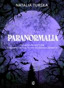 Okadka ksizki - Paranormalia. Prawdziwe historie o nadprzyrodzonych dowiadczeniach