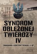 Okładka - Syndrom oblężonej twierdzy. Zmagania kontrwywiadu II RP. Tom IV