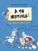 Okładka ksiązki - A to historia. Opowiadania z dziejów Polski