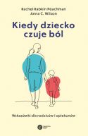 Okadka - Kiedy dziecko czuje bl. Wskazwki dla rodzicw i opiekunw
