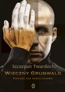 Okadka ksizki - Wieczny Grunwald. Powie zza koca czasw