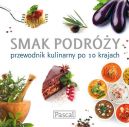 Okładka ksiązki - Smak podróży przewodnik kulinarny po 10 krajach