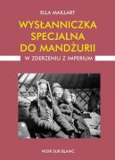 Okładka ksiązki - Wysłanniczka specjalna do Mandżurii