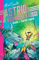 Okładka ksiązki - Astrid i Kosmiczni Kadeci (Tom 3). Groźba z Czarnej Laguny. Astrid i kosmiczni kadeci. Tom 3