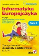 Okładka książki - Informatyka Europejczyka. Zeszyt ćwiczeń dla szkoły podstawowej, kl. IV - VI. Edycja: Windows Vista, Linux Ubuntu, MS Office 2007, OpenOffice.org. Część I