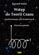 Okadka ksizki - Wstp do Teorii Czasu - Synchronizacja cykli kosmicznych - Pierwsze pytania