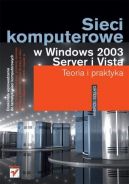 Okadka ksizki - Sieci komputerowe w Windows 2003 Server i Vista. Teoria i praktyka