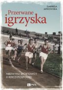 Okadka - Przerwane igrzyska. Niezwykli sportowcy II Rzeczypospolitej