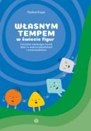 Ok�adka - W�asnym tempem w �wiecie figur. �wiczenia wspieraj�ce rozw�j dzieci w wieku przedszkolnym i wczesnoszkolnym