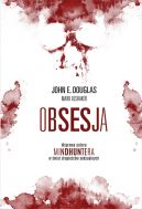 Okładka książki - Obsesja. Wyprawa autora Mindhuntera w świat drapieżców seksualnych