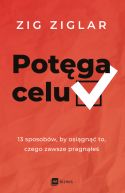 Okładka - Potęga celu. 13 sposobów, by osiągnąć to, czego zawsze pragnąłeś