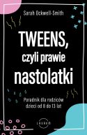 Okadka - Tweens, czyli prawie nastolatki. Poradnik dla rodzicw dzieci od 8 do13 lat