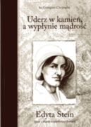 Okładka - Uderz w kamień, a wypłynie mądrość : Edyta Stein - życie i dzieło wyjątkowej kobiety
