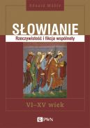 Okadka ksizki - Sowianie. Rzeczywisto i fikcja wsplnoty, VI-XV wiek