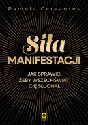 Ok�adka - Si�a manifestacji. Jak sprawi�, �eby wszech�wiat ci� s�ucha�