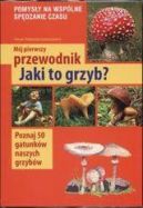 Okadka - Mj pierwszy przewodnik. Jaki to grzyb?