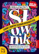 Ok�adka - Id� do szko�y. Zaktualizowany obrazkowy s�ownik ortograficzny. Klasy 1-3