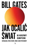 Okładka - Jak ocalić świat od katastrofy klimatycznej. Rozwiązania, które już mamy, zmiany, jakich potrzebujemy