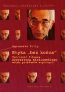 Okładka - Etyka bez końca. Twórczość filmowa Krzysztofa Kieślowskiego wobec problemów etycznych