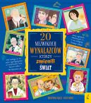 Ok�adka - 20 niezwyk�ych wynalazc�w, kt�rzy zmienili �wiat