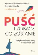 Ok�adka - Pu�� i zobacz, co zostanie. Praktyka uwalniania emocji w codziennym �yciu