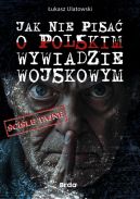 Ok�adka - Jak nie pisa� o polskim wywiadzie wojskowym