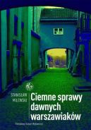 Okadka ksizki - Ciemne sprawy dawnych warszawiakw