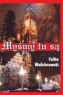 Ok�adka - My�my tu s�… socjologiczne rozwa�ania o 70-leciu mazurskich pionier�w