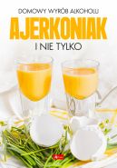 Okadka - Domowy wyrb alkoholu - Ajerkoniak i nie tylko
