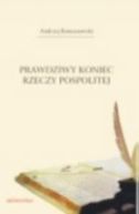 Ok�adka - Prawdziwy koniec Rzeczy Pospolitej 