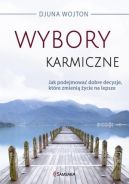 Ok�adka - Wybory karmiczne. Jak podejmowa� dobre decyzje, kt�re zmieni� �ycie na lepsze