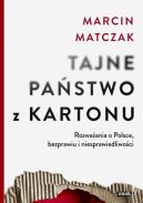 Okładka - Tajne państwo z kartonu. Rozważania o Polsce, bezprawiu i niesprawiedliwości