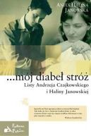 Okładka ksiązki - ...mój diabeł stróż. Listy Andrzeja Czajkowskiego i Haliny Janowskiej